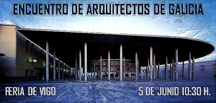 Encuentro de Arquitectos de Galicia. Vigo