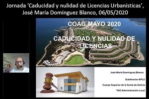 Jornada ‘Caducidad y nulidad de Licencias Urbanísticas’, José María Domínguez Blanco, 06/05/2020