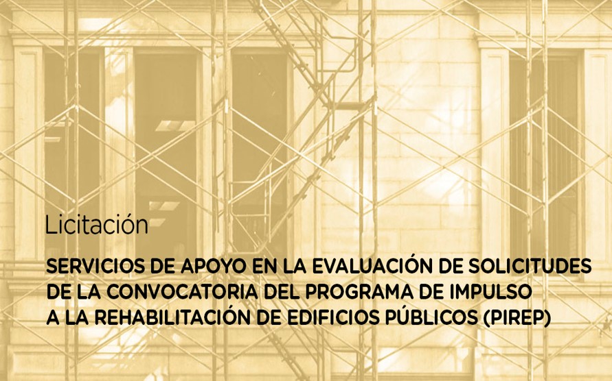 Licitación para la contratación de los servicios de apoyo en la evaluación de solicitudes de la convocatoria del Programa de Impulso a la Rehabilitación de Edificios Públicos (PIREP) del Plan de Recuperación, Transformación y Resiliencia (PRTR).