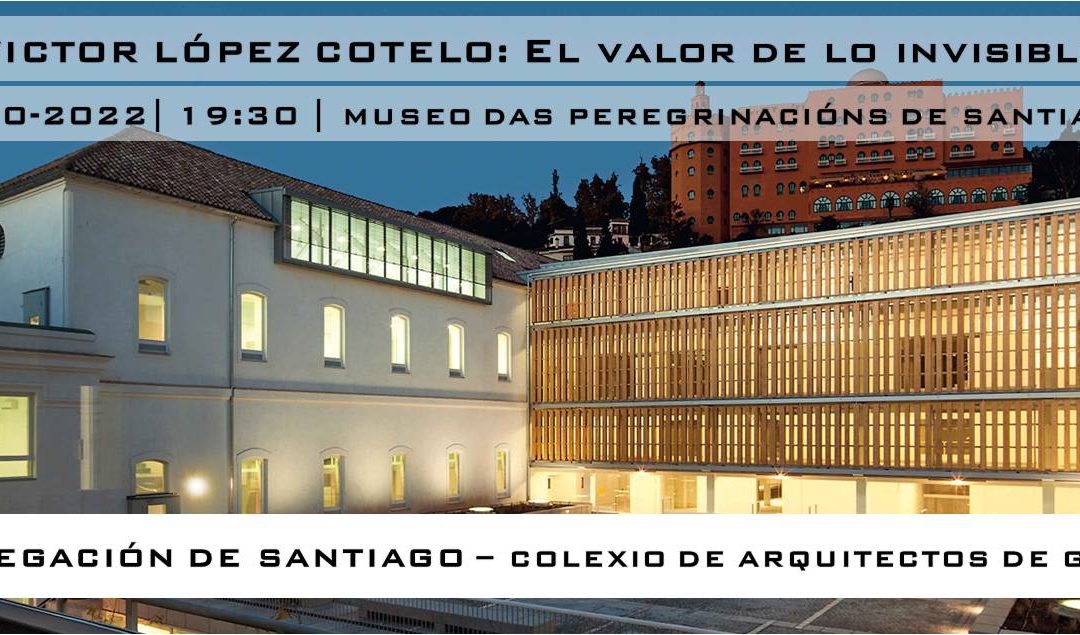 Conferencia: VICTOR LÓPEZ COTELO “La arquitectura como fuente de vida”