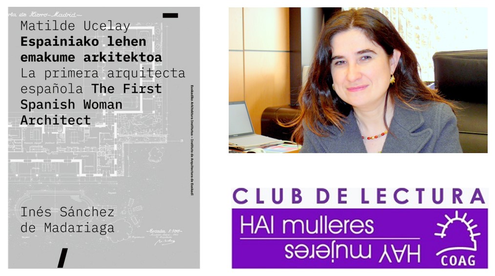Club de Lectura Hay Mujeres – Inés Sánchez de Madariaga «Matilde Ucelay. La primera arquitecta española»